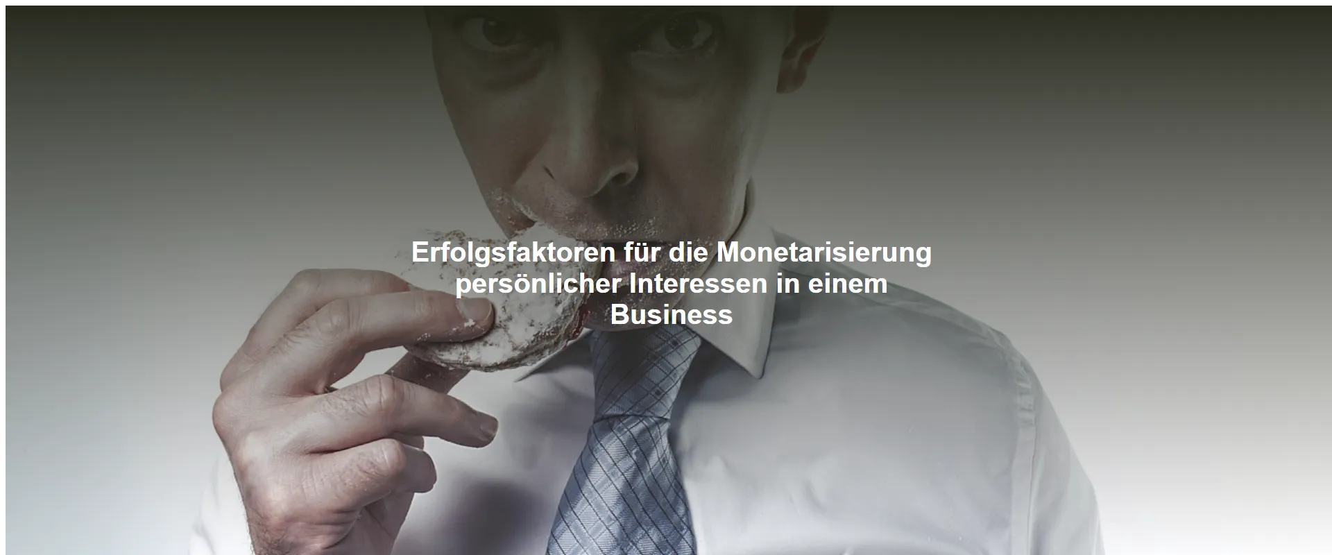 Erfolgsfaktoren für die Monetarisierung persönlicher Interessen in einem Business