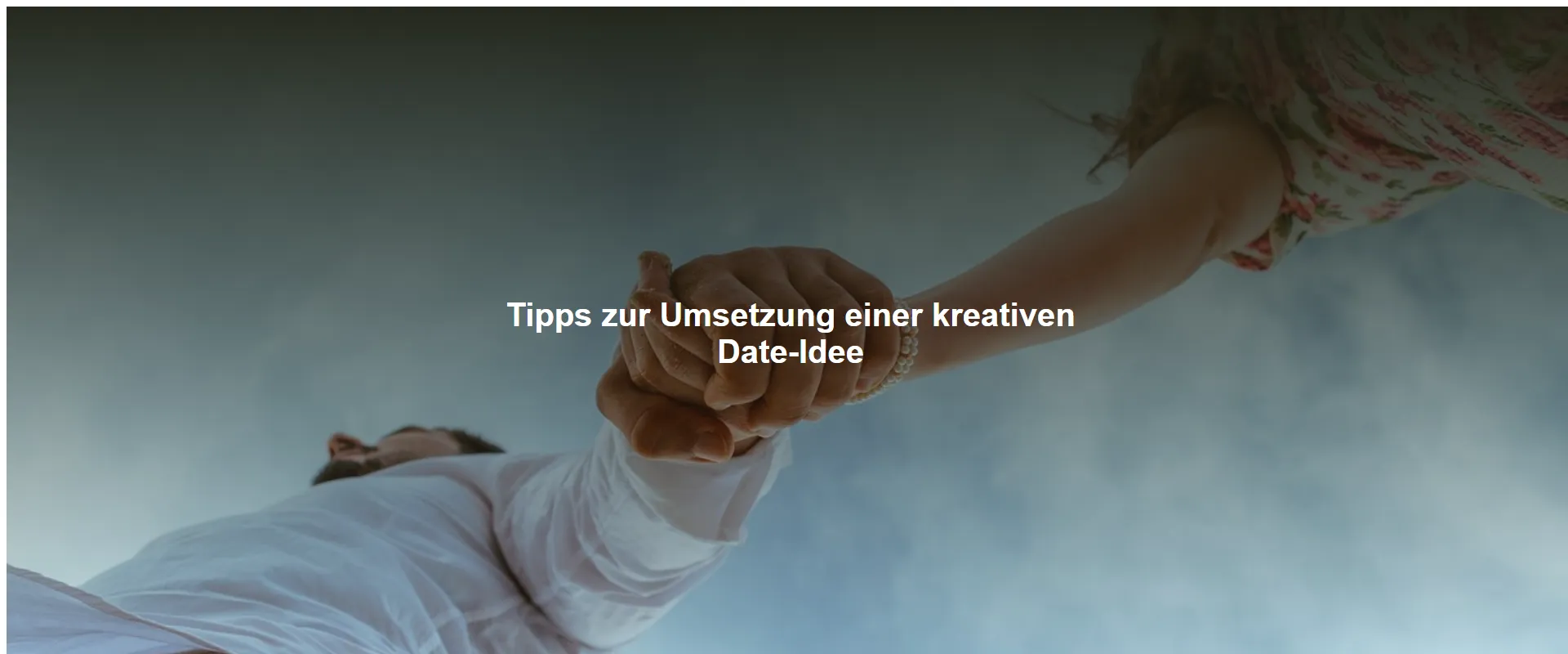 Tipps zur Umsetzung einer kreativen Date-Idee